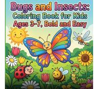 Bugs and Insects Coloring Book for Kids Ages 3-7: Friendly Cartoon Butterflies, Ladybugs, Bees, and Creepy Crawlies: Bold Easy Thick Outline Designs - ... Ants, and Garden Bugs for Little Explorers