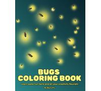BUGS COLORING BOOK: Learn some fun facts and let your creativity flourish!
