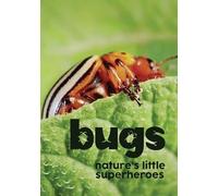 Bugs: Nature's Little Superheroes