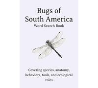 Bugs of South America Word Search Puzzle Book: Bug Word Game, Insect Activity Book for Adults and Bug Lovers | 6x9" | 495 Words | 55 Puzzles + Solutions | 110 Pages