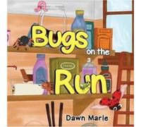 Bugs on the Run by Dawn Marie Dawn Marie (Auteur)