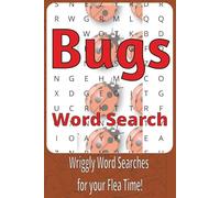 Bugs Word Search Puzzle Book: Word Searches with Easy to Read Print about Beetles, Butterflies, Busy Bees and More | 6 x 9 inches, 111 pages | 50+ ... and Anyone Who’s Caught the Word Bug!