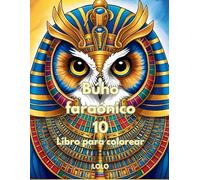 Búho faraónico 10 Libro para colorear: Embárcate en un viaje creativo con la sabiduría del búho faraónico y la belleza del antiguo Egipto!
