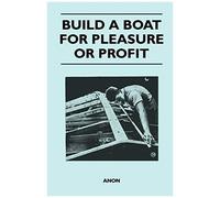 Build A Boat For Pleasure Or Profit