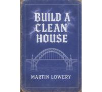 Build A Clean House: The Gospel of an Addict in the A.I. Revolution