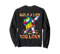 Build A Life You Love Funny Bricks Master Builder Dabbing Sweatshirt