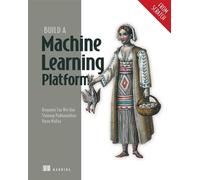 Build a Machine Learning Platform (From Scratch) - Benjamin Tan Wei Hao - Manning - ebook (ePub) - Livre