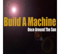 Build a Machine - Once Around The Sun [Import]