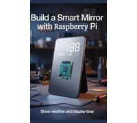 Build a Smart Mirror With Raspberry Pi: Show Weather and Display Time