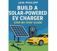 Build a solar-powered EV charger: A step-by-step guide to harnessing rooftop solar panels for charging your electric vehicle at home