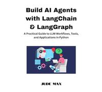 Build AI Agents with LangChain & LangGraph: A Practical Guide to LLM Workflows, Tools, and Applications in Python