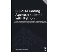 Build AI Coding Agents with Python: Create Autonomous Developer Assistants, Debugging Bots, and Production-Ready Tools Using LLMs, APIs, and Real-World Projects
