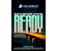 Build Before You’re Ready: A Real-World Guide for Starting Small, Dreaming Big, and Doing It Anyway