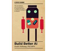 Build Better AI: Foundations and Accelerations to Unlock the Power of Artificial Intelligence in Pharma