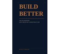 Build Better: The Blueprint for Smarter Construction