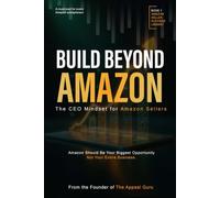 Build Beyond Amazon: The CEO Mindset for Amazon Sellers