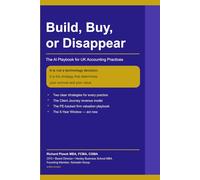Build, Buy, or Disappear: The AI Playbook for UK Accounting Practices