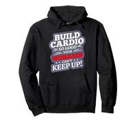 Build Cardio So Good Your Worries Can't Keep UP Sweat à Capuche