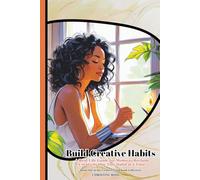Build Creative Habits: A Real-Life Guide for Moms to Reclaim Creativity One Tiny Habit at a Time