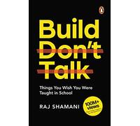 Build, Don't Talk: Things You Wish You Were Taught in School