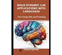 Build Dynamic LLM Applications with Langchain: Fine-Tuning, RAG, and Prompting