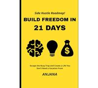 Build Freedom in 21 Days: Escape the Busy Trap and Create a Life You Don’t Need a Vacation From