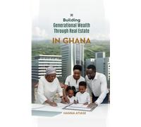 Build Generational Wealth Through Real Estate Wealth in Ghana: Unlock the secrets to building generational wealth in Ghana through real estate.