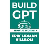 BUILD GPT: HOW AI WORKS