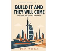 Build It and They Will Come: How Dubai Bet Against Oil and Won