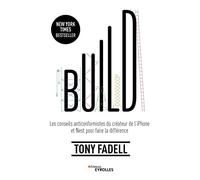 Tony Fadell – Build – Les conseils anticonformistes du créateur de l'iPhone et Nest – Broché