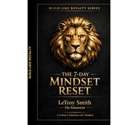 Build Like Royalty Series: "The 7-Day Mindset Reset "