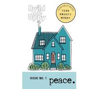 Build Me Uppy : PEACE: Issue No. 1- For Help with Fear, Anxiety and Worry