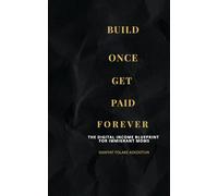 Build Once Get Paid Forever: The Digital Income Blueprint for Immigrant Moms