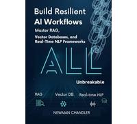 Build Resilient AI Workflows: Master RAG, Vector Databases, and Real-Time NLP Frameworks