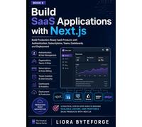 Build SaaS Applications with Next.js: Build Production-Ready SaaS Products with Authentication, Subscriptions, Teams, Dashboards, and Deployment