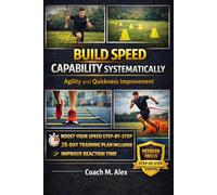 Build Speed Capability Systematically: Agility and Quickness Improvement