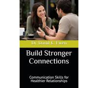 Build Stronger Connections: Communication Skills for Healthier Relationships