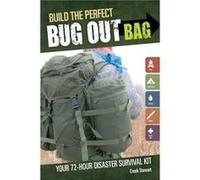 Build the Perfect Bug Out Bag Your 72Hour Disaster Survival Kit by Creek Stewart Creek Stewart (Auteur)