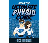 Build the Ultimate Physio Clinic