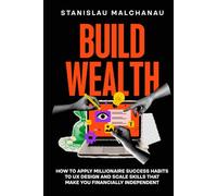 Build Wealth: How to Apply Millionaire Success Habits to UX Design and Scale Skills That Make You Financially Independent