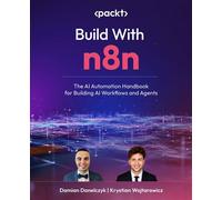 Build With n8n The AI Automation Handbook for Building AI Workflows and Agents - Damian Danelczyk - Packt Publishing - ebook (ePub) - Livre