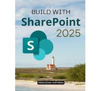 Build with SharePoint 2025: Pages, Permissions & Automation (Unofficial Guide)