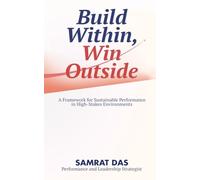 Build Within, Win Outside: A Framework for Sustainable Performance in High-Stakes Environments