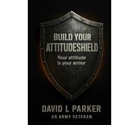 Build Your Attitudeshield: Your Attitude Is Your Armor
