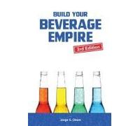 Build Your Beverage Empire - Third Edition