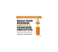 Build Your Business Like It's A Franchise Prototype