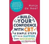 Build Your Confidence with CBT: 6 Simple Steps to be Happier, More Successful and Fulfilled - [Version Originale] Inconnu (Auteur)