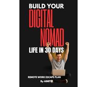 Build Your Digital Nomad Life in 30 Days: Remote Work Escape Plan