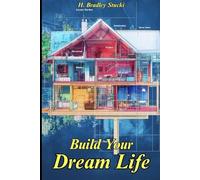 Build Your Dream Life: Blueprints for Your Personal Paradise