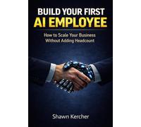 Build Your First AI Employee: How to Scale Your Business Without Adding Headcount